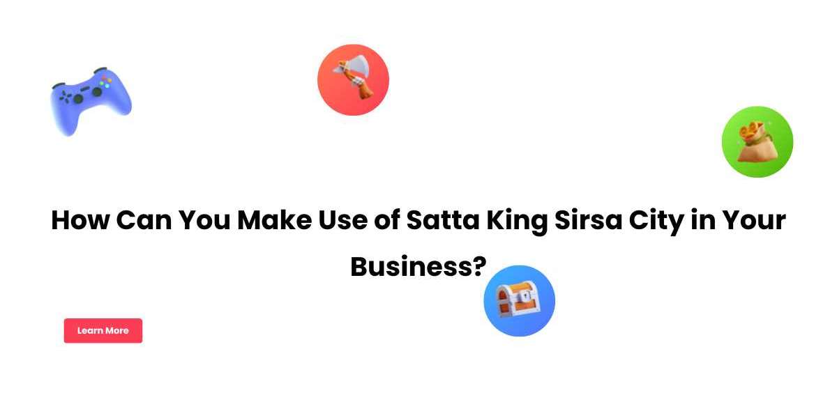 How Can You Make Use of Satta King Sirsa City in Your Business?